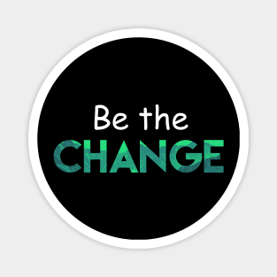 Be the CHANGE Magnet